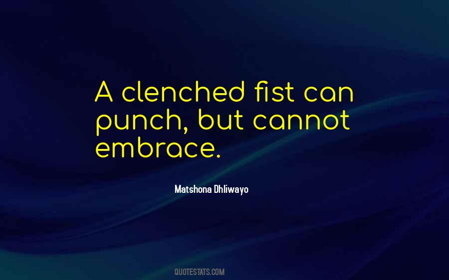 Quotes About A Clenched Fist #701283