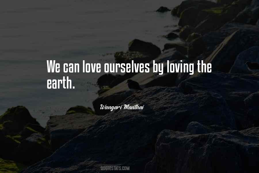Quotes About Loving Earth #1392035