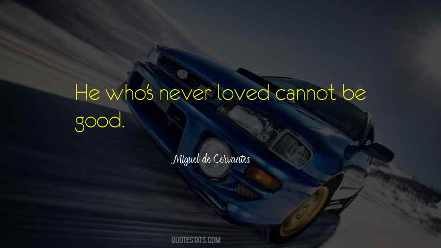 Never Be Loved Quotes #271056