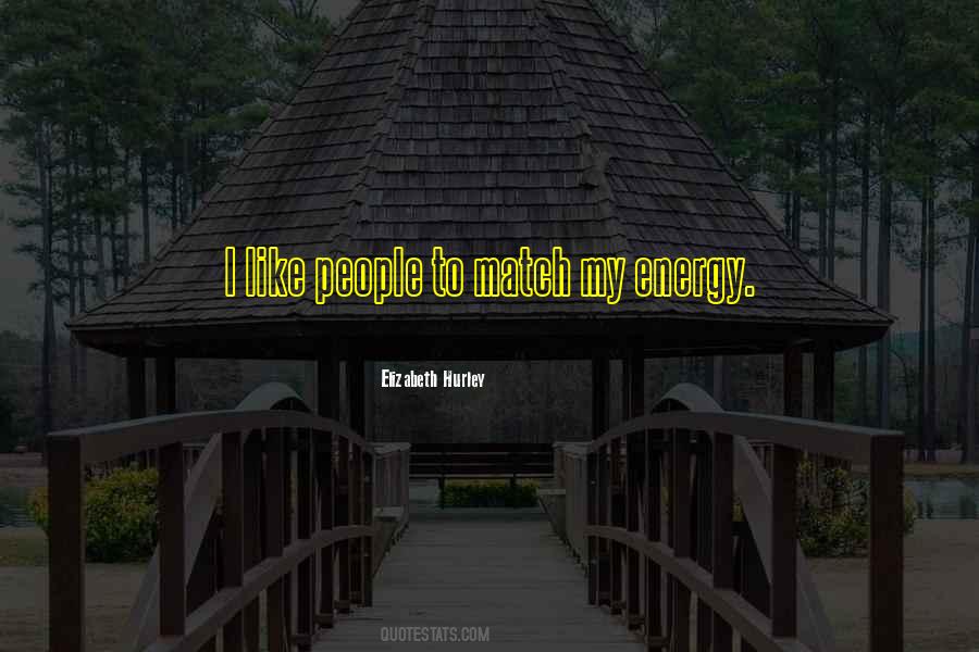 I Match Energy Quotes #1304347