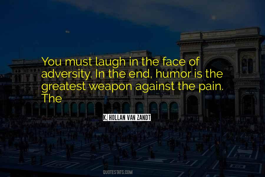 Laugh In The Face Of Adversity Quotes #702319