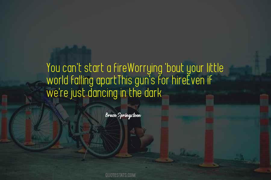 Can Start A Fire Quotes #1856068