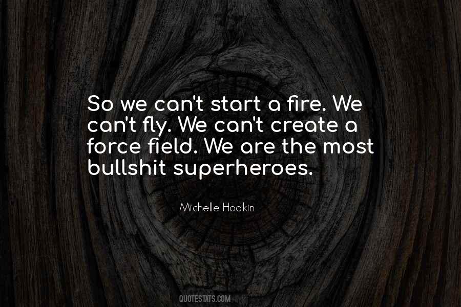 Can Start A Fire Quotes #290771