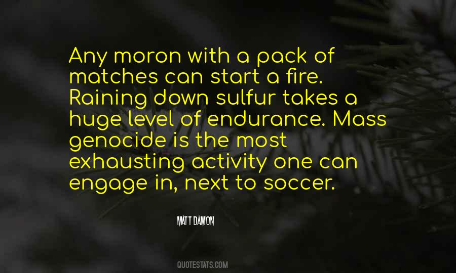 Can Start A Fire Quotes #471820