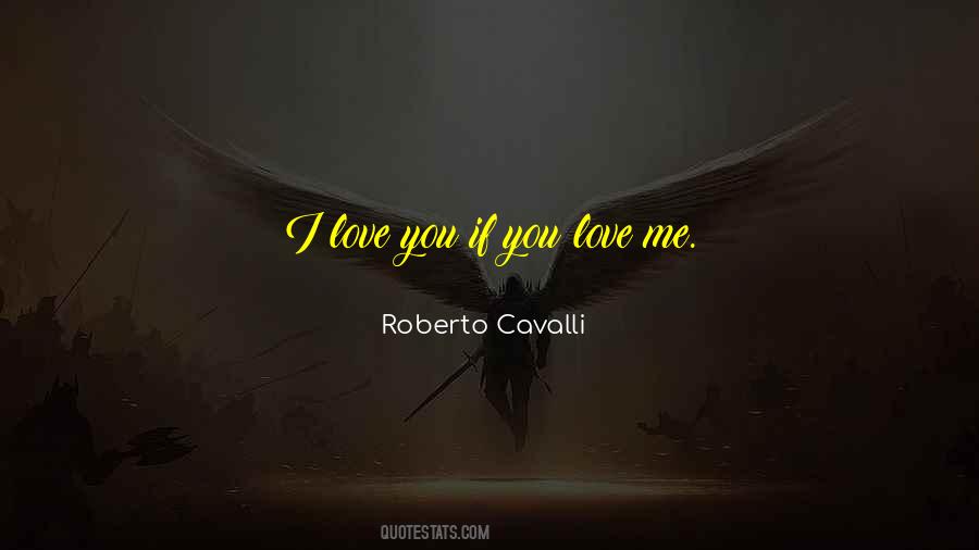 I Love You If You Love Me Quotes #1718261