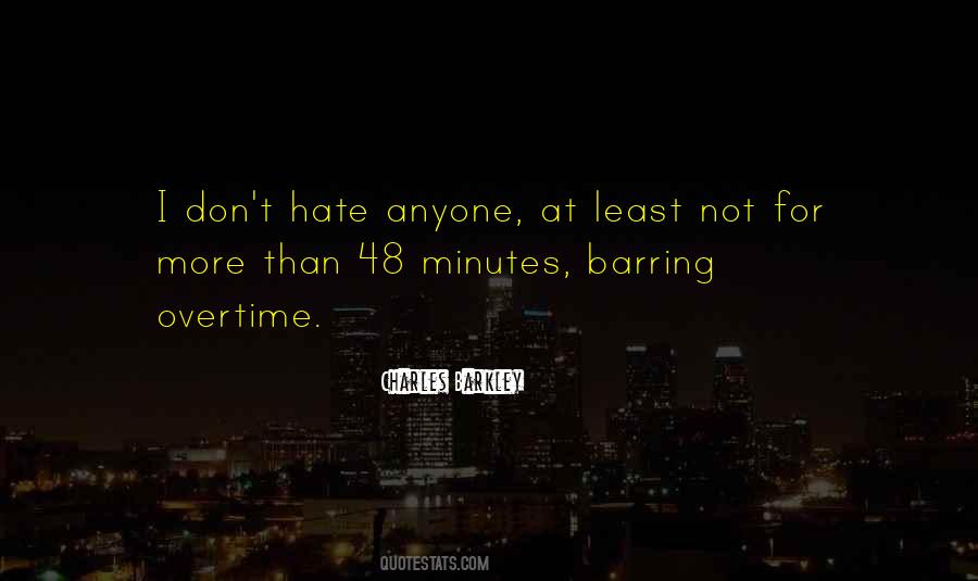 Do Not Hate Anyone Quotes #468845