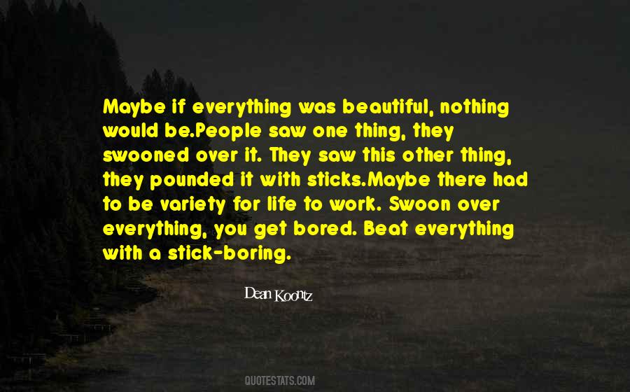 Only Boring People Get Bored Quotes #1713320