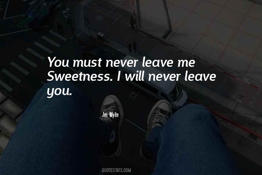 You Will Never Leave Me Quotes #161310