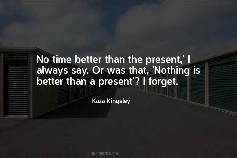 No Better Time Than The Present Quotes #1364246