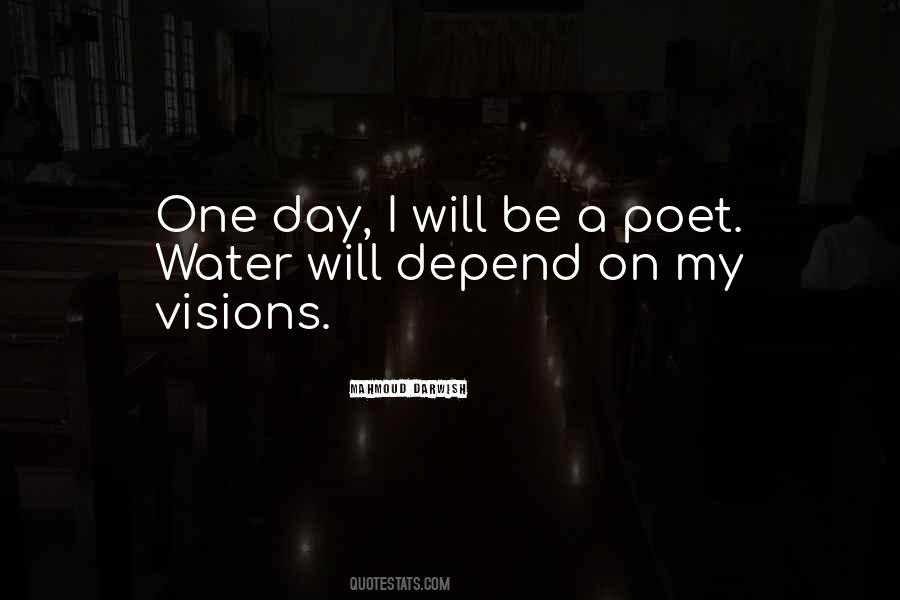 One Day I Will Be Quotes #1844349