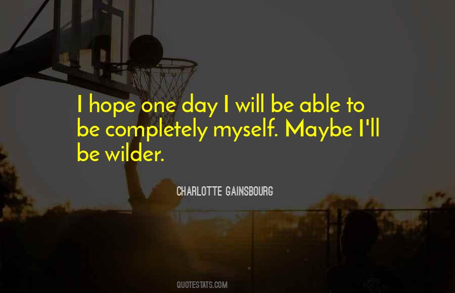 One Day I Will Be Quotes #248508