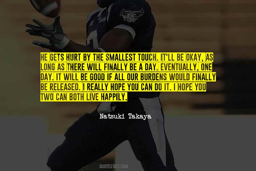 One Day I Will Be Quotes #709932