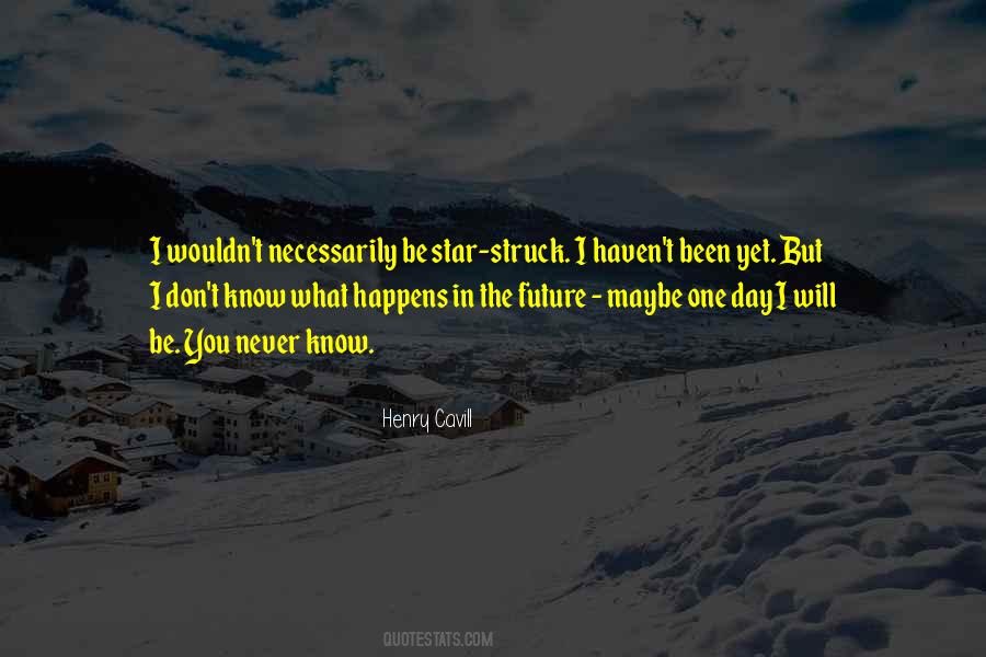 One Day I Will Be Quotes #734940