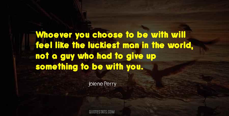 Luckiest Guy In The World Quotes #1225241