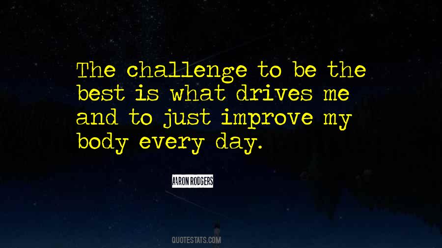 Improve Every Day Quotes #902163