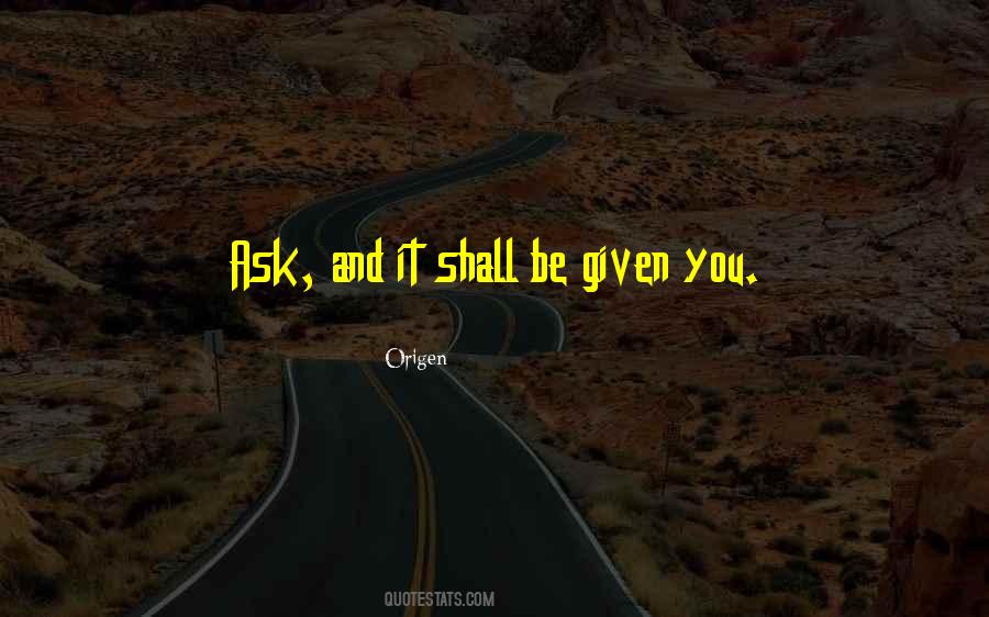 Ask And It Will Be Given Quotes #18359