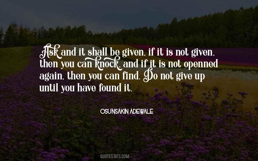 Ask And It Will Be Given Quotes #387630