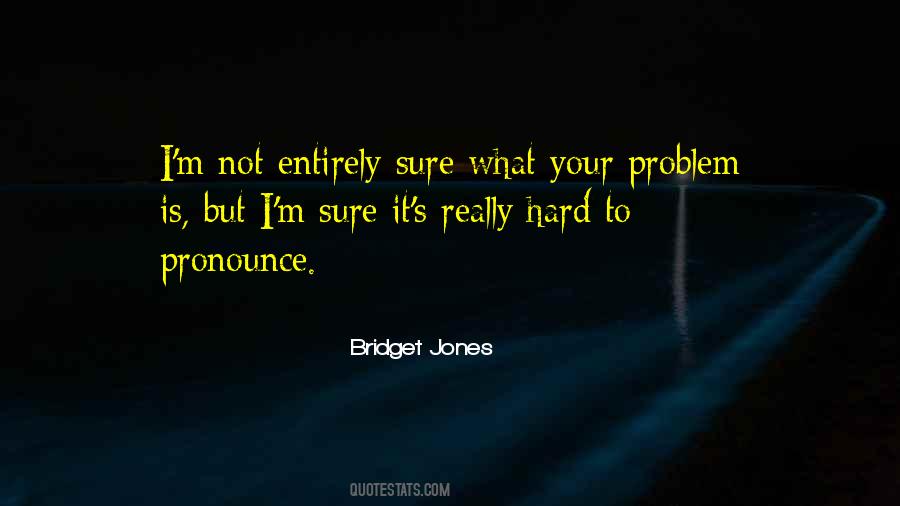 Hard Problem Quotes #88405