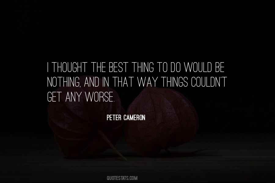 The Best Thing To Do Quotes #1196321