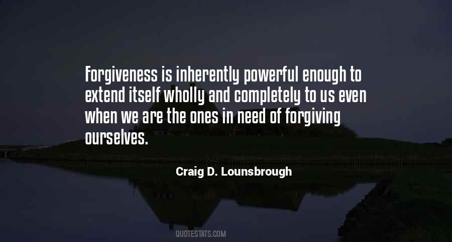 We Need To Forgive Ourselves Quotes #1332330