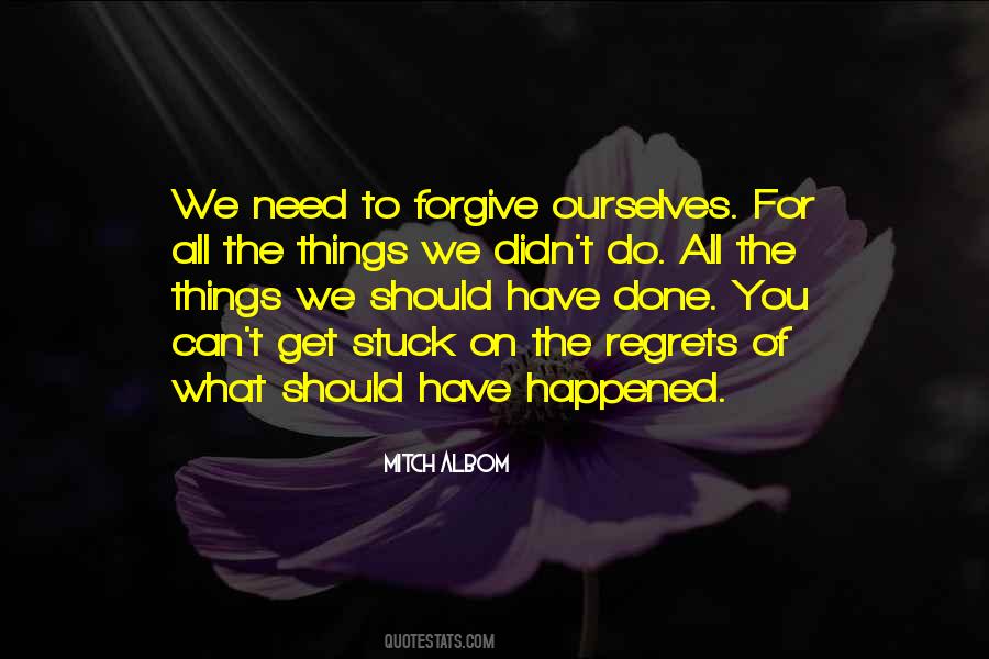We Need To Forgive Ourselves Quotes #1610713