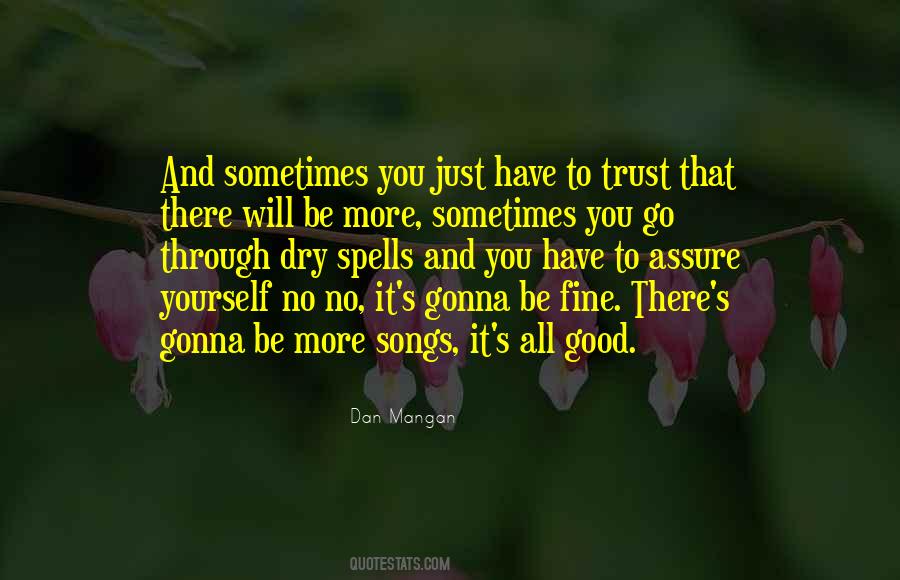 You Have To Trust Yourself Quotes #1475075