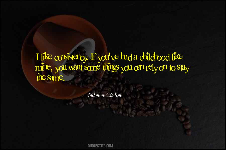 I Like Consistency Quotes #512742