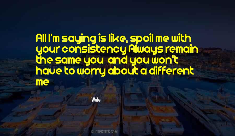 I Like Consistency Quotes #577786