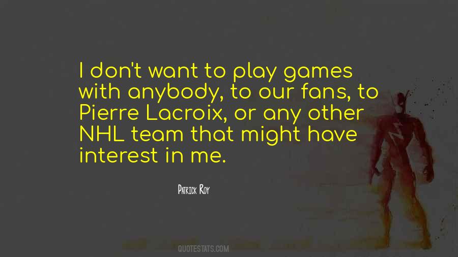 Play Games With Me Quotes #262743