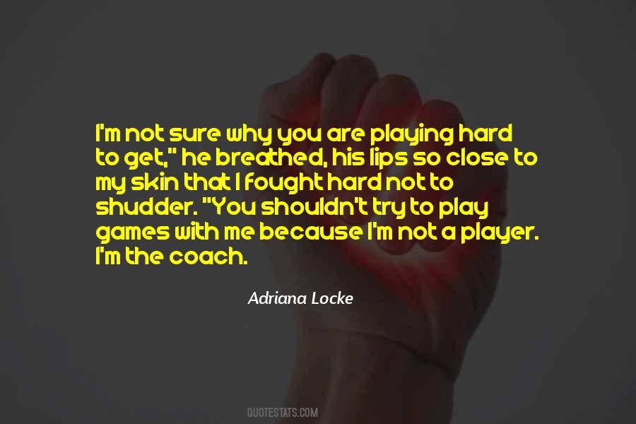 Play Games With Me Quotes #695725