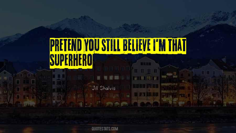 Still Believe Quotes #1803229