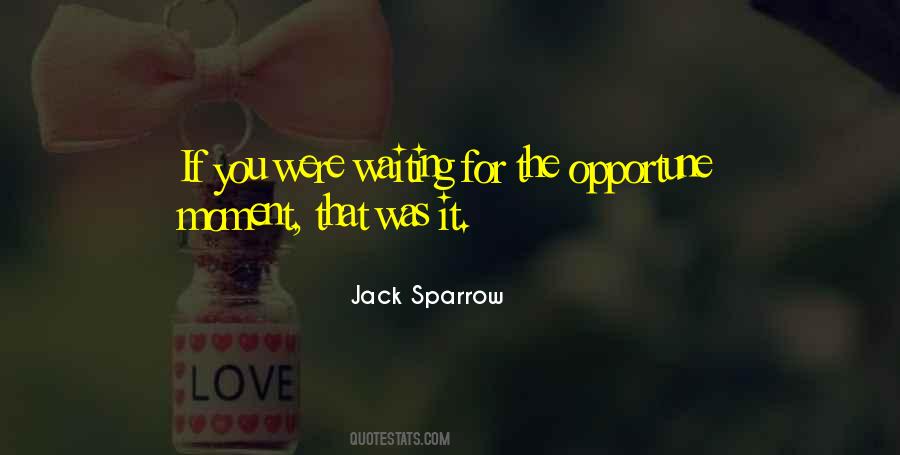 Waiting For That Moment Quotes #409281