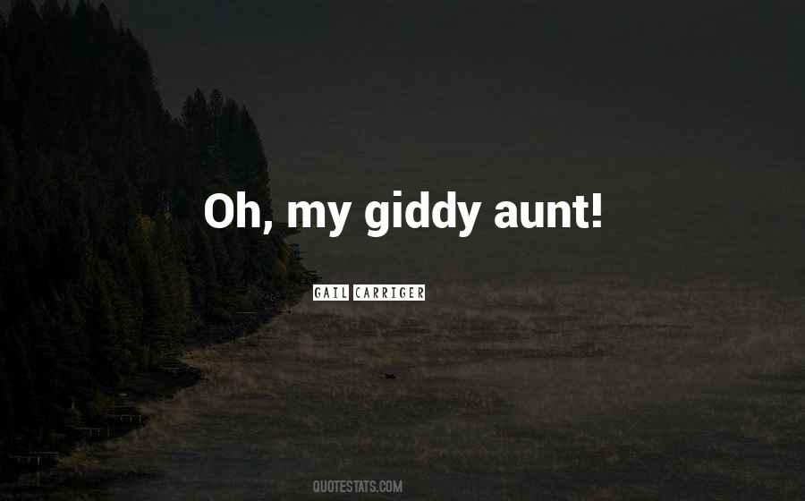Oh My Giddy Aunt Quotes #643885 Oh My Giddy Aunt Quotes #643885