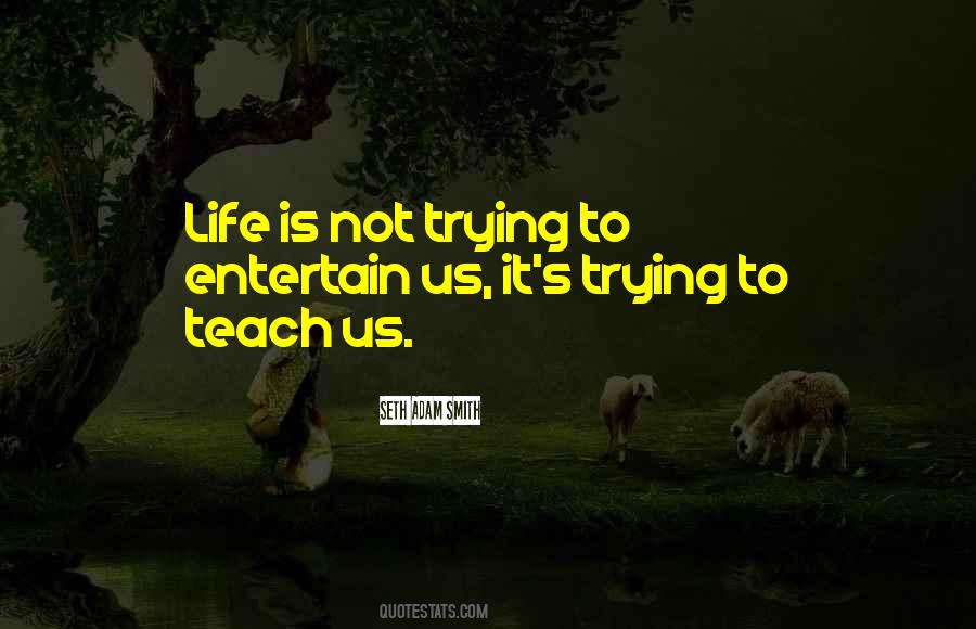 Life Teach Us Quotes #639750