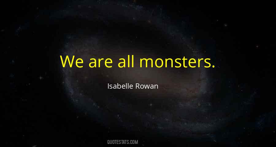 Monsters In Ourselves Quotes #48935