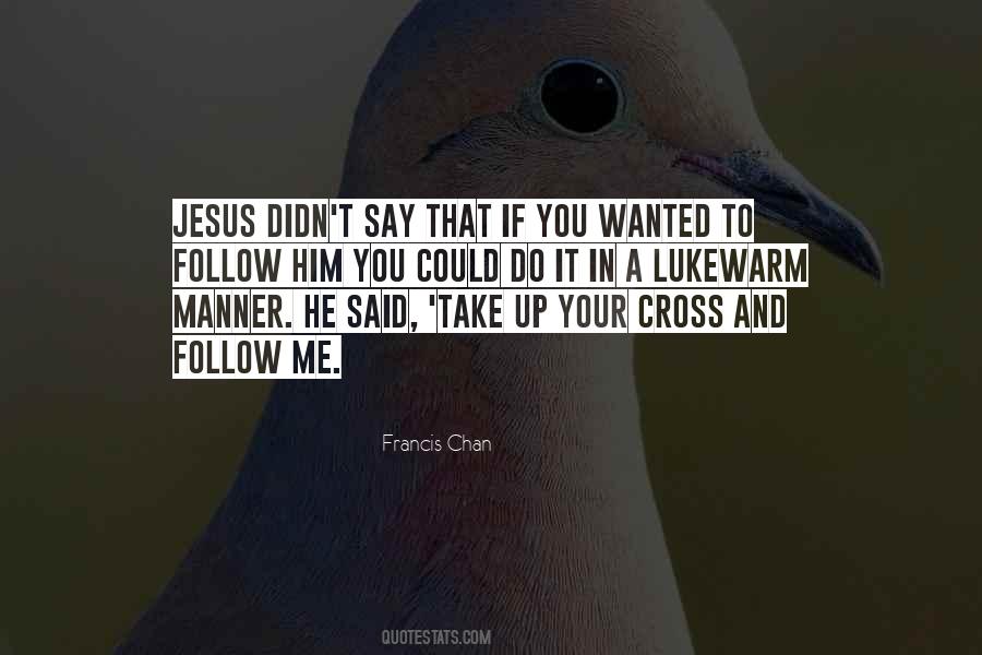 Jesus Said Follow Me Quotes #381408