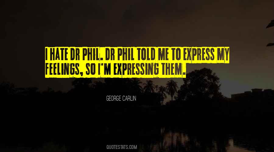 I Hate My Feelings Quotes #1632662