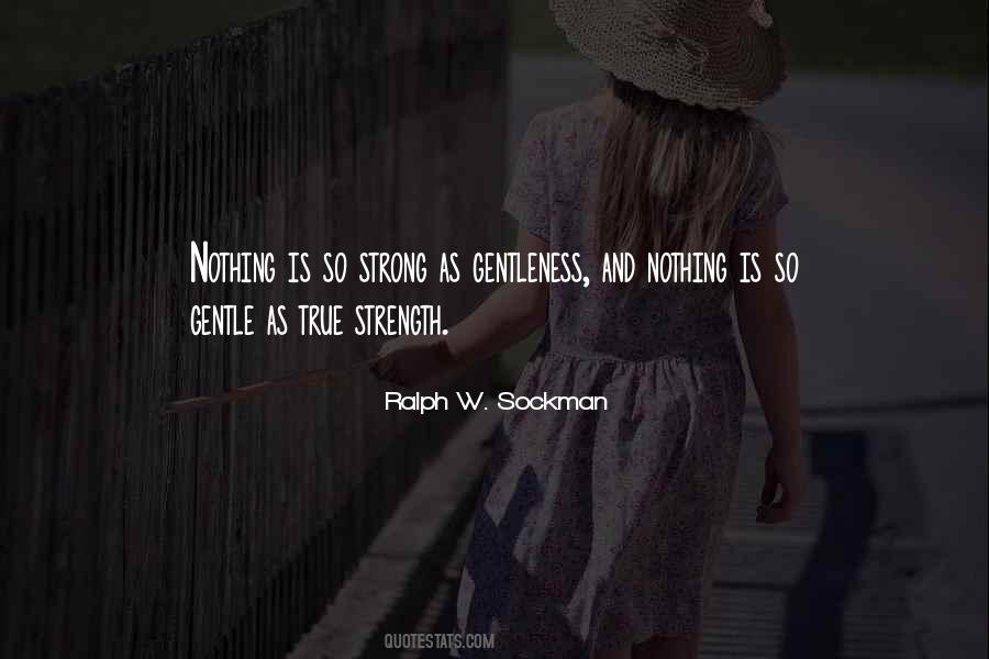 Only The Gentle Are Ever Really Strong Quotes #1215060