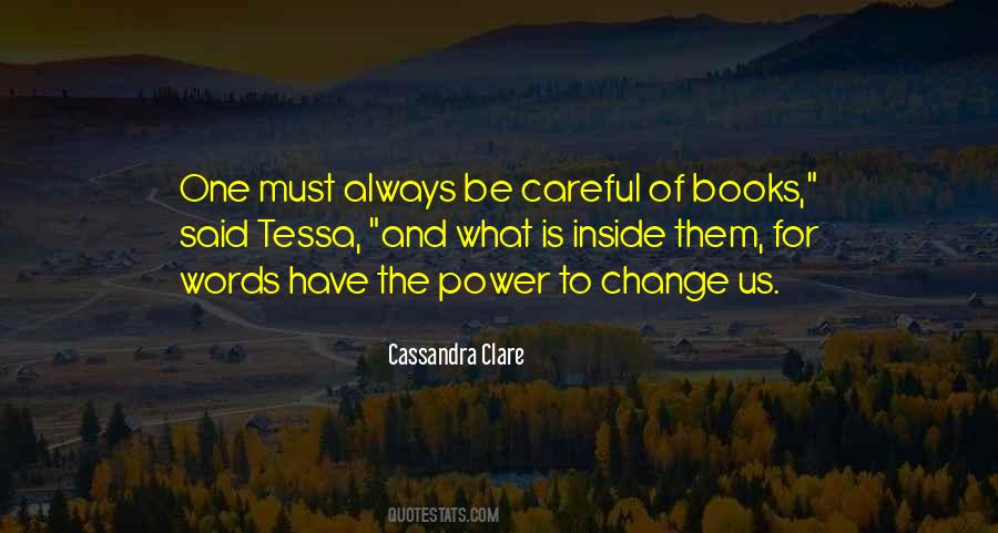 One Must Always Be Careful Of Books Quotes #1496238