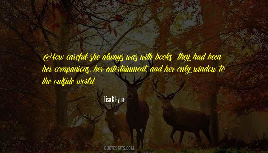One Must Always Be Careful Of Books Quotes #1783016