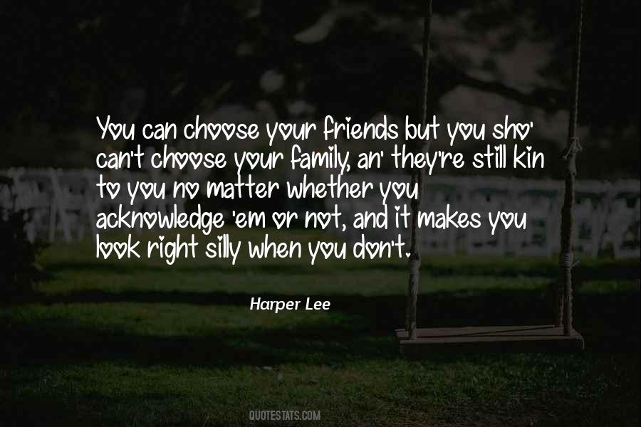 You Choose Your Family Quotes #1601171