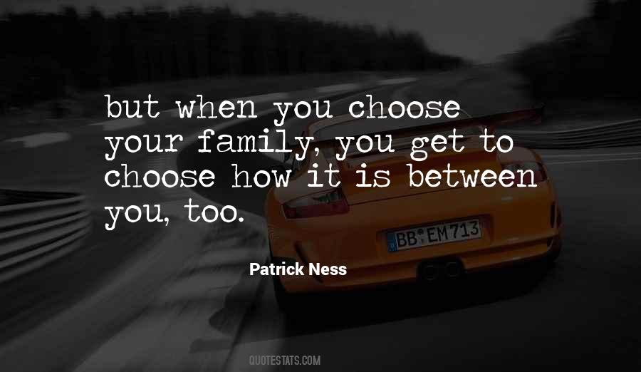 You Choose Your Family Quotes #1737883