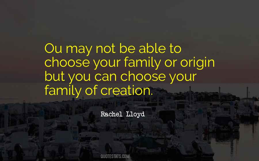 You Choose Your Family Quotes #751232