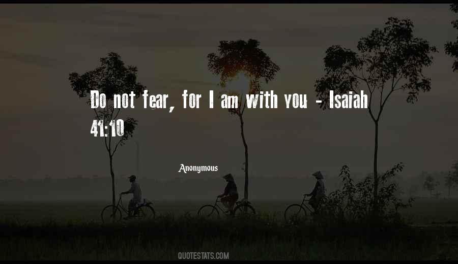 Do Not Fear For I Am With You Quotes #34853