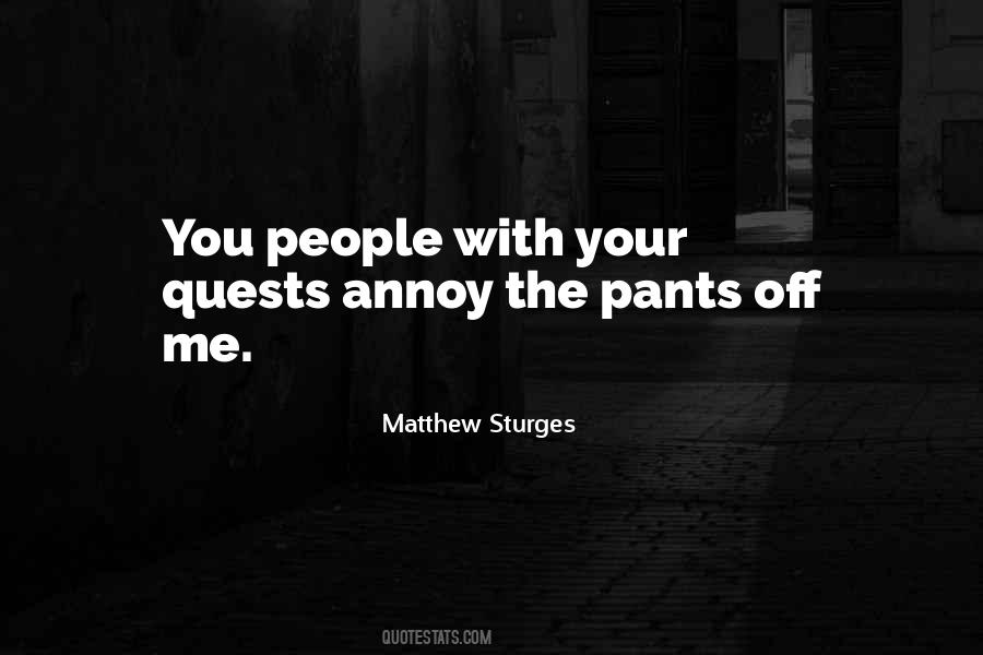 You Annoy Me Quotes #1095232