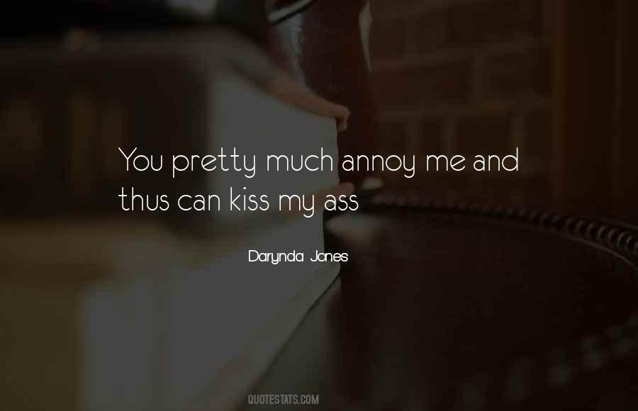 You Annoy Me Quotes #1759856