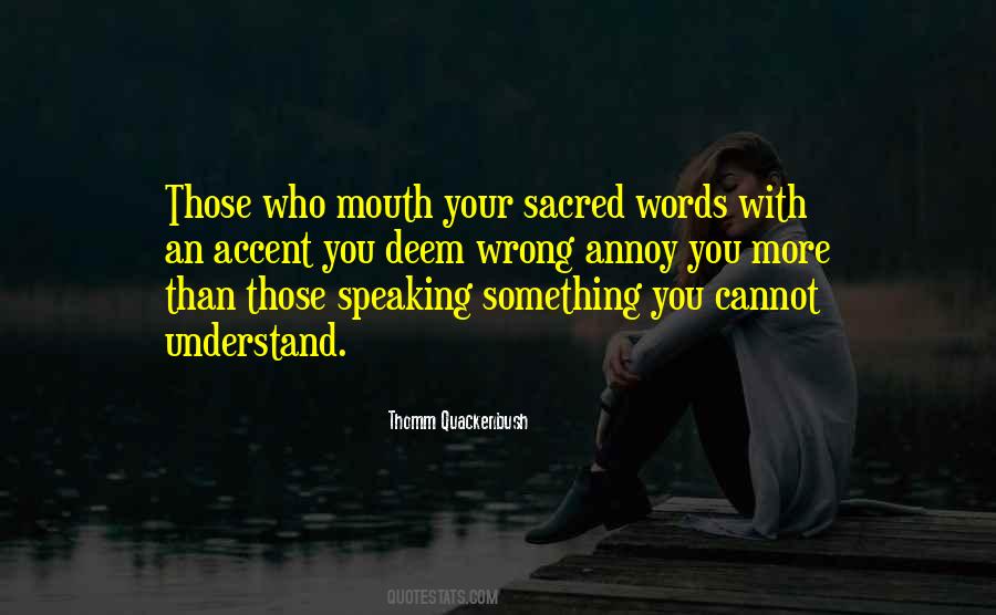You Annoy Me Quotes #349523
