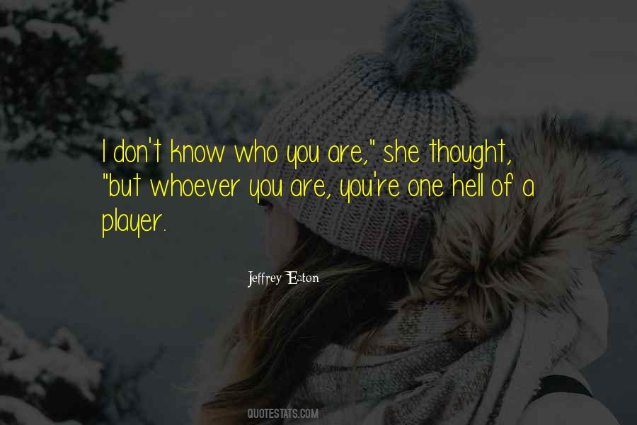You Are A Player Quotes #858058