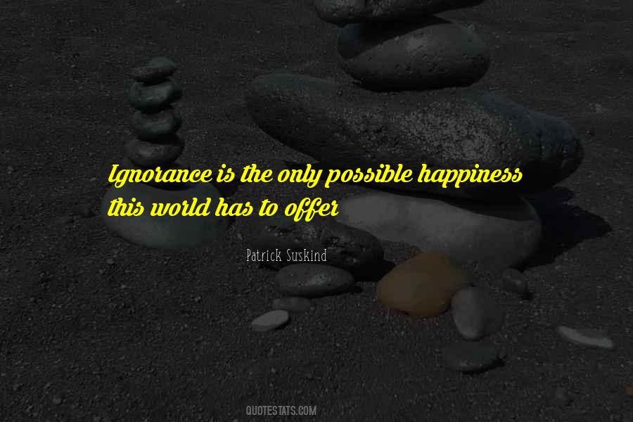 Happiness Ignorance Quotes #1432147