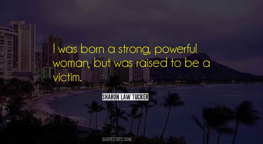 I Was Raised To Be Strong Quotes #79516